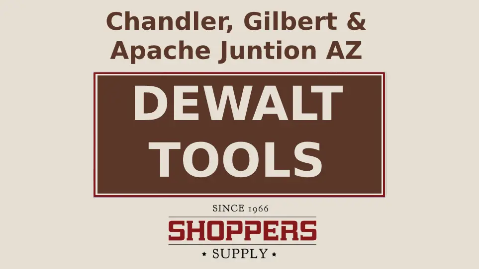 Dewalt Tools Near Me in Apache Junction, Gilbert, Mesa, Queen Creel and Chandler